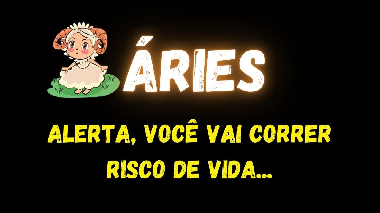 ♈️ÁRIES😥ALERTA, VOCÊ VAI CORRER RISCO DE VIDA...