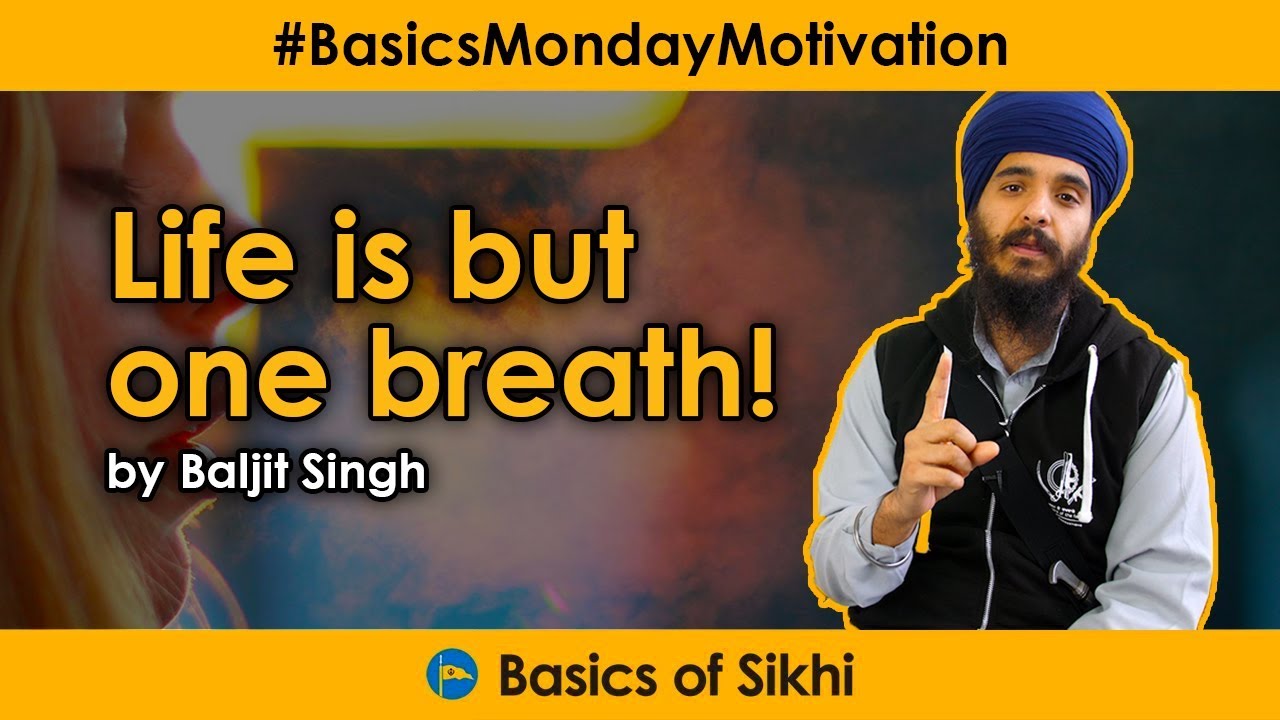 Life is but one Breath by Baljit Singh - #BasicsMondayMotivation [4K]