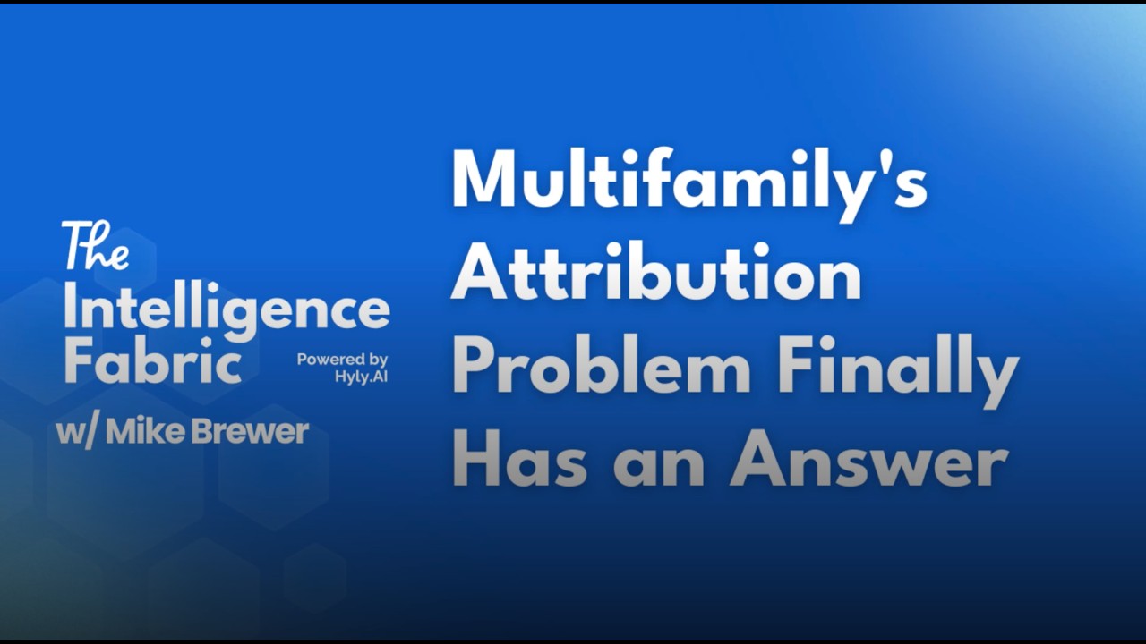 Multifamily's Attribution Problem Finally Has an Answer | The Intelligence Fabric Podcast  (Ep. 2)