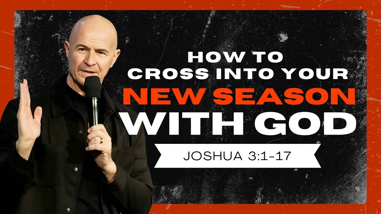 Crossing Into New Seasons With God - Pastor Mark Jobe | Joshua 3:1-17
