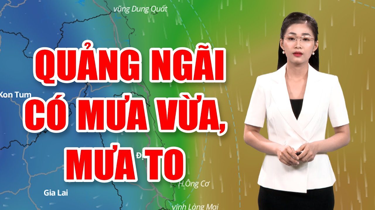 Bản tin thời tiết 23/02:  Quảng Ngãi có mưa vừa, mưa to