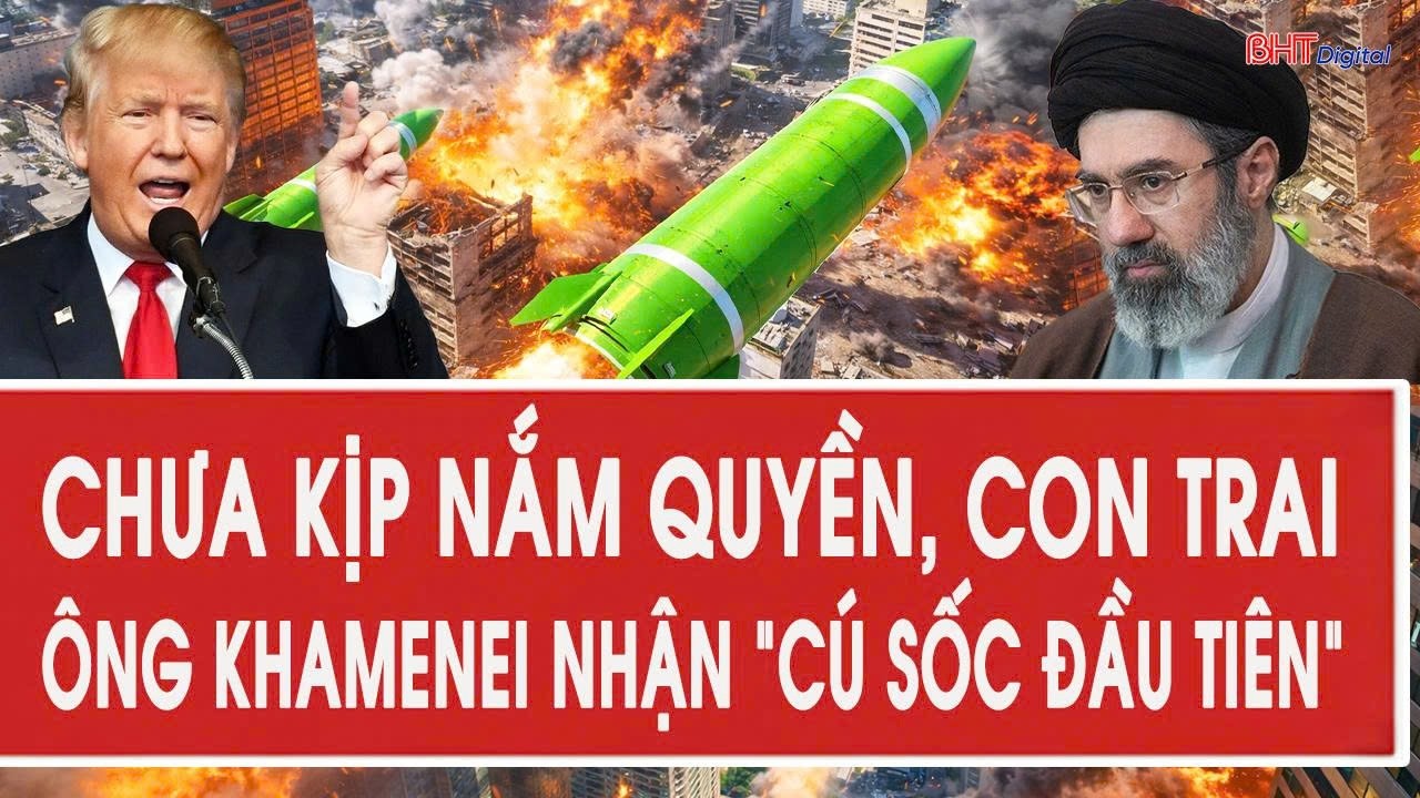 Toàn cảnh thế giới 4/3: Chưa kịp nắm quyền, con trai ông Khamenei nhận “cú sốc đầu tiên”