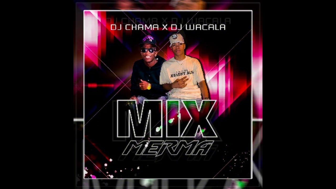 Mix merma (Dj Wacala x Dj Chama)