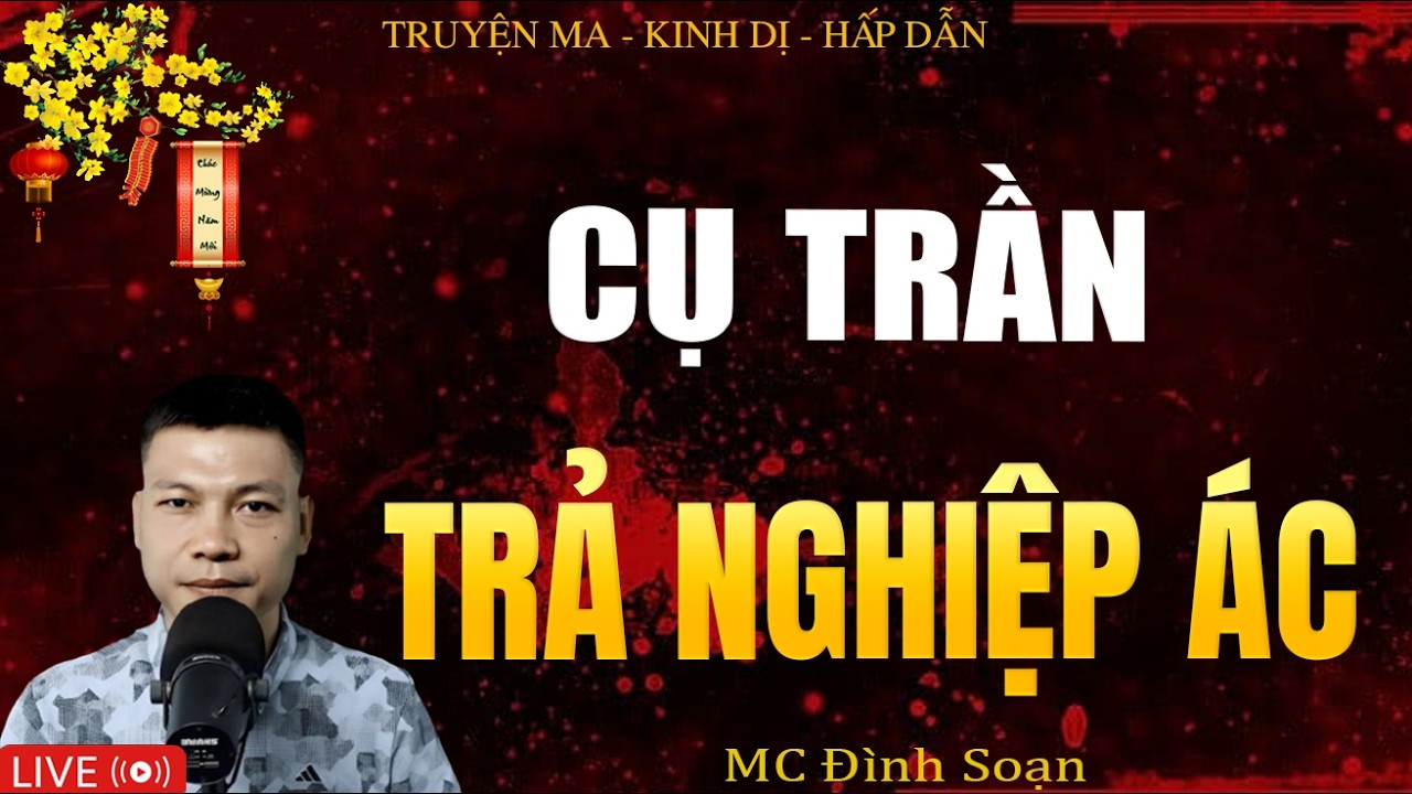 CỤ TRẦN TRẢ NGHIỆP ÁC - Truyện Ma Kinh Dị | Tuyển Tập Truyện Ma Đình Soạn Hay Nhất