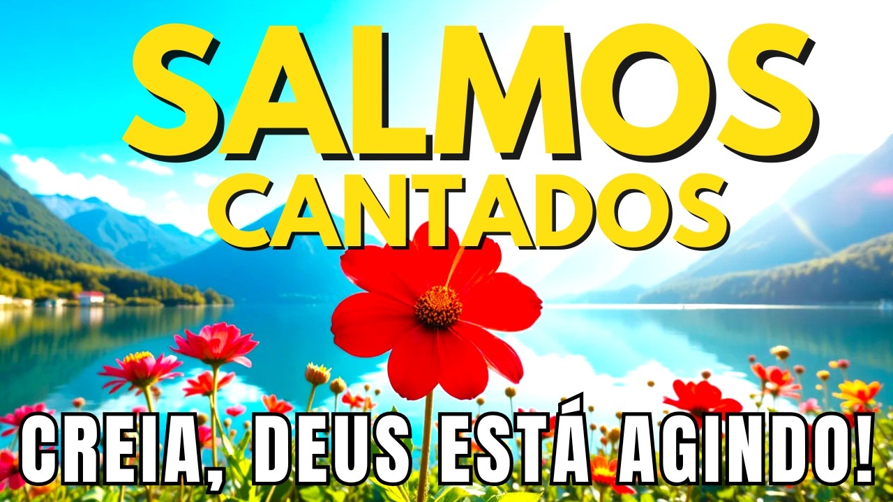 1 HORA DE SALMOS CANTADOS PARA FORTALECER SUA ALMA | Ouça, Creia, Confie | Bíblia em Canção