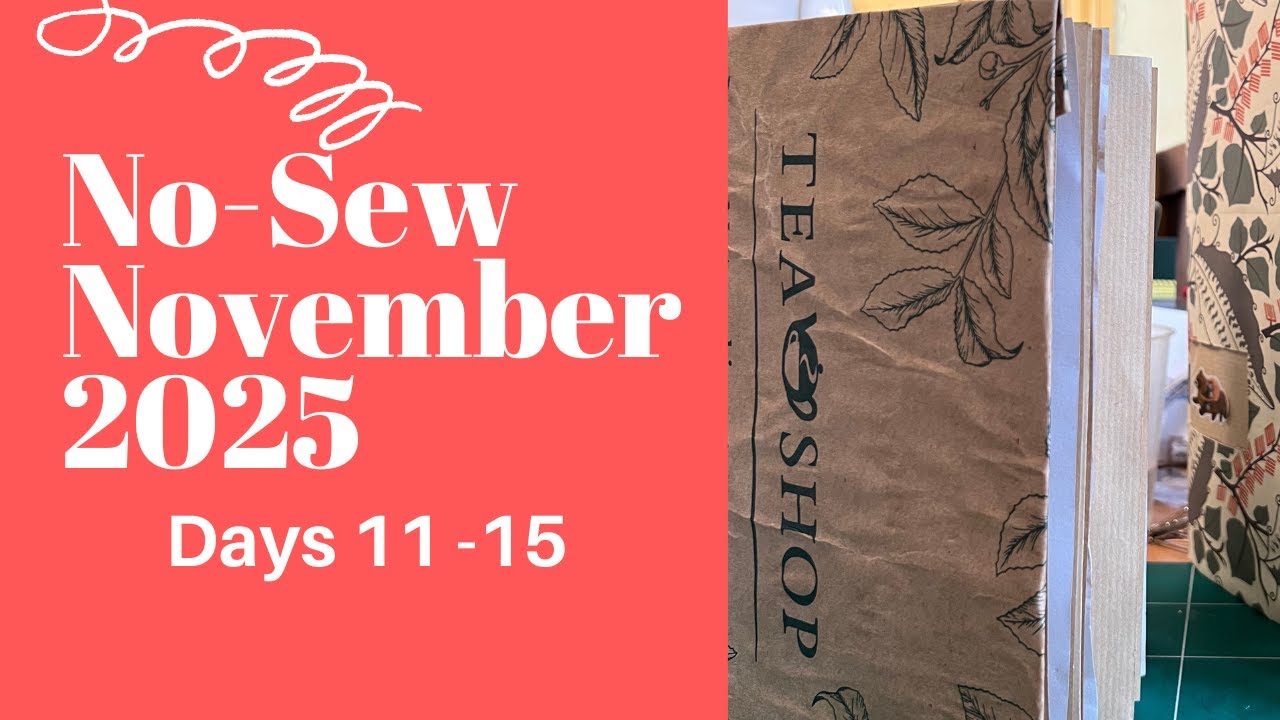 No-Sew November 2025 Days 11 - 15 #nosewnovember