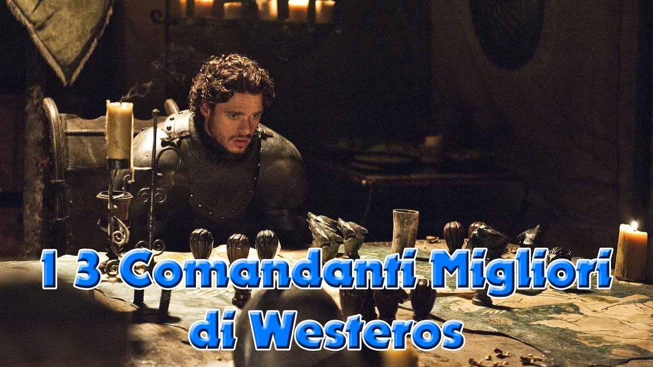 I 3 Comandanti Migliori di Westeros