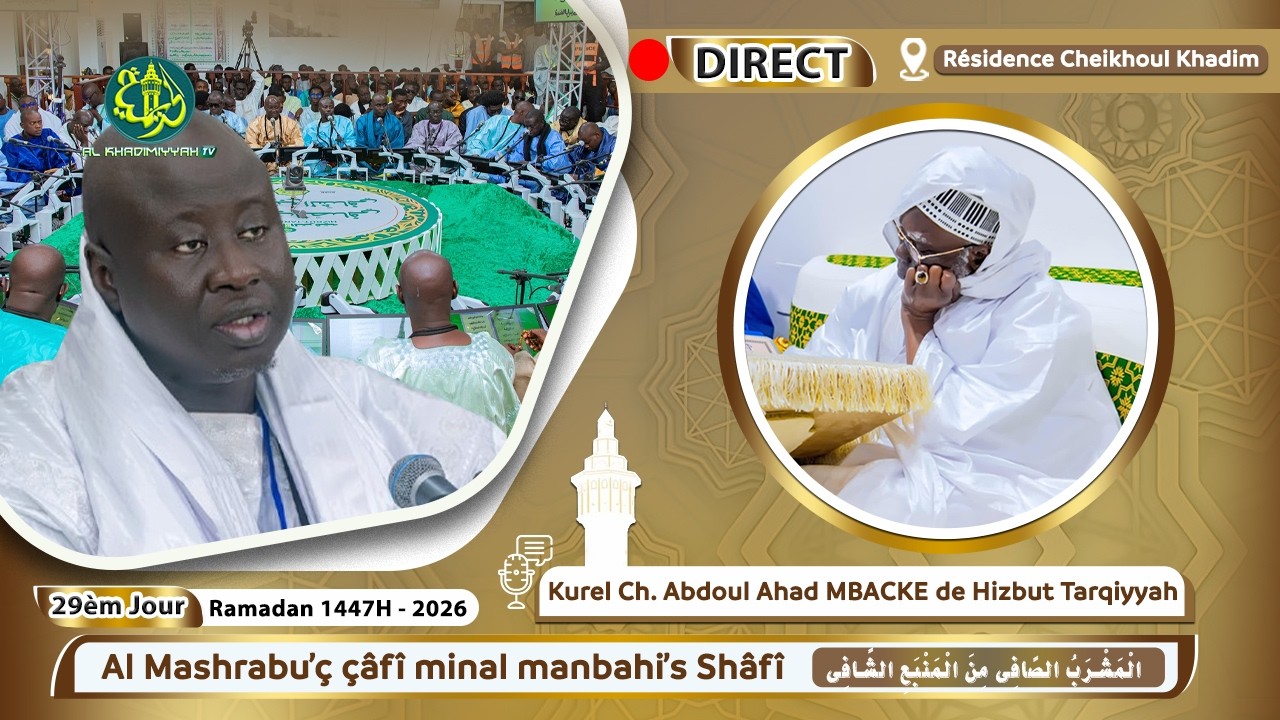 🔴En Direct Résidence Cheikhoul Khadim : Al Mashrabu'ç çâfî minal manbahi'sh Shâfî - 29e Jour Ramadan