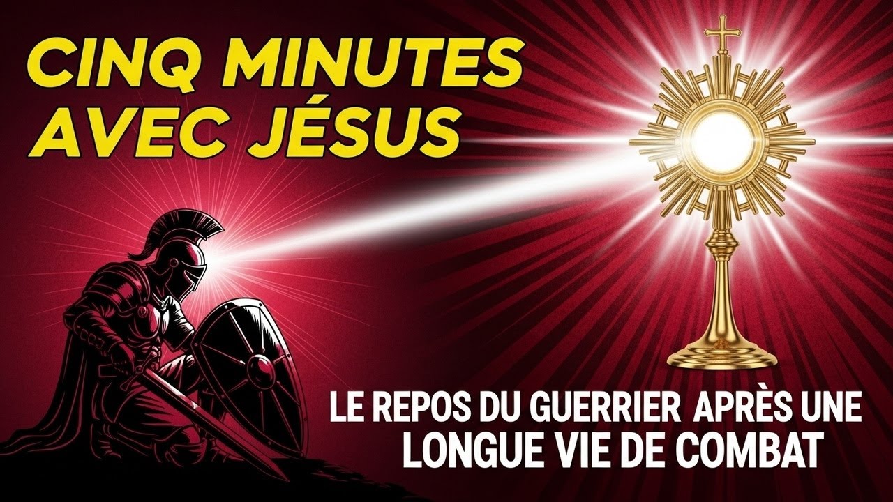 Cinq Minutes avec Jésus au Saint-Sacrement : Le Repos du Guerrier après une Longue Vie de Combat