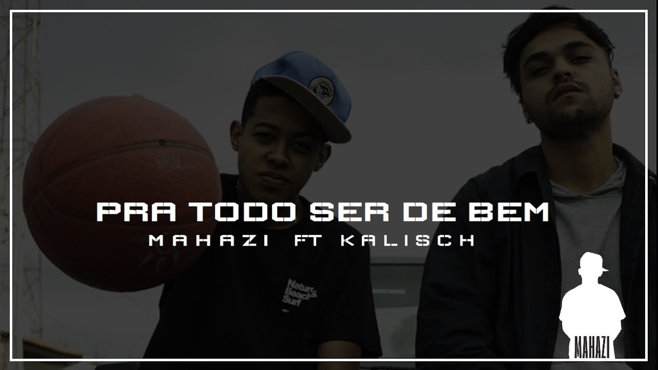 Mahazi - Pra todo ser de bem. Ft.Kalisch