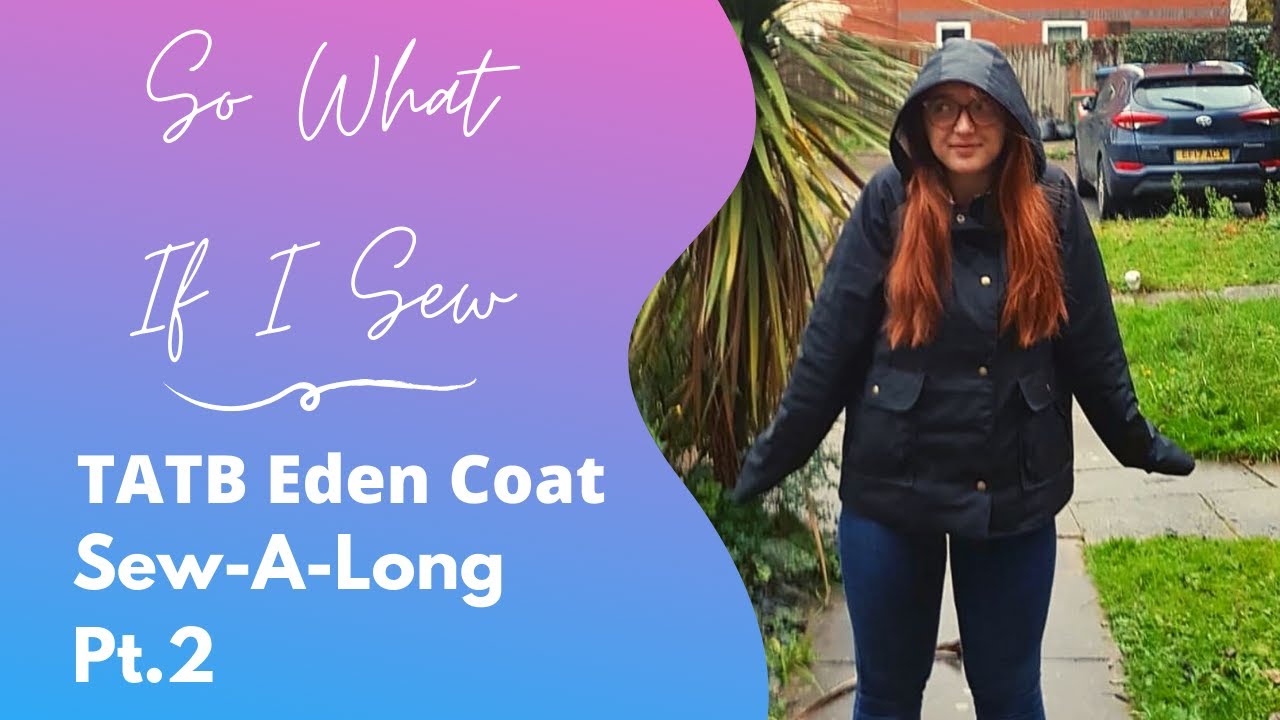 Tilly And The Buttons Eden Coat Sew-A-Long: Part 2 - So What If I Sew