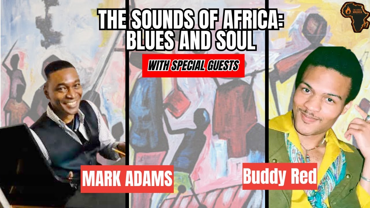 The Sounds of Africa: Blues and Soul - One Africa Worldview Ep. 34