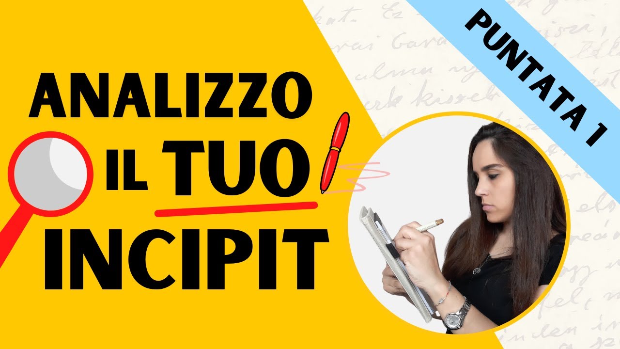 Analizzo i vostri incipit | Prima puntata | Tutorial di scrittura | Come scrivere un libro