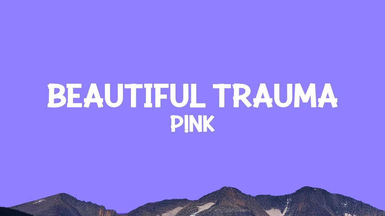 P!NK - Beautiful Trauma (Lyrics)