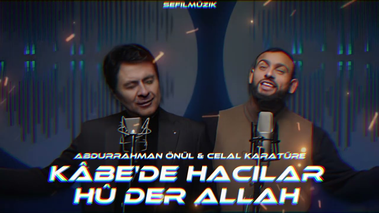 Kâbe'de Hacılar Hû Der Allah | Abdurrahman Önül & Celal Karatüre ( Sefil Prod )