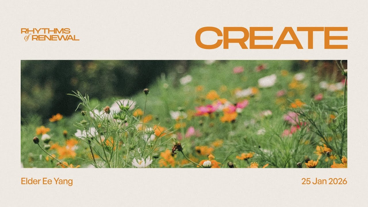 25 Jan 2026 | English Service | Rhythms of Renewal : Create | Elder Ee Yang