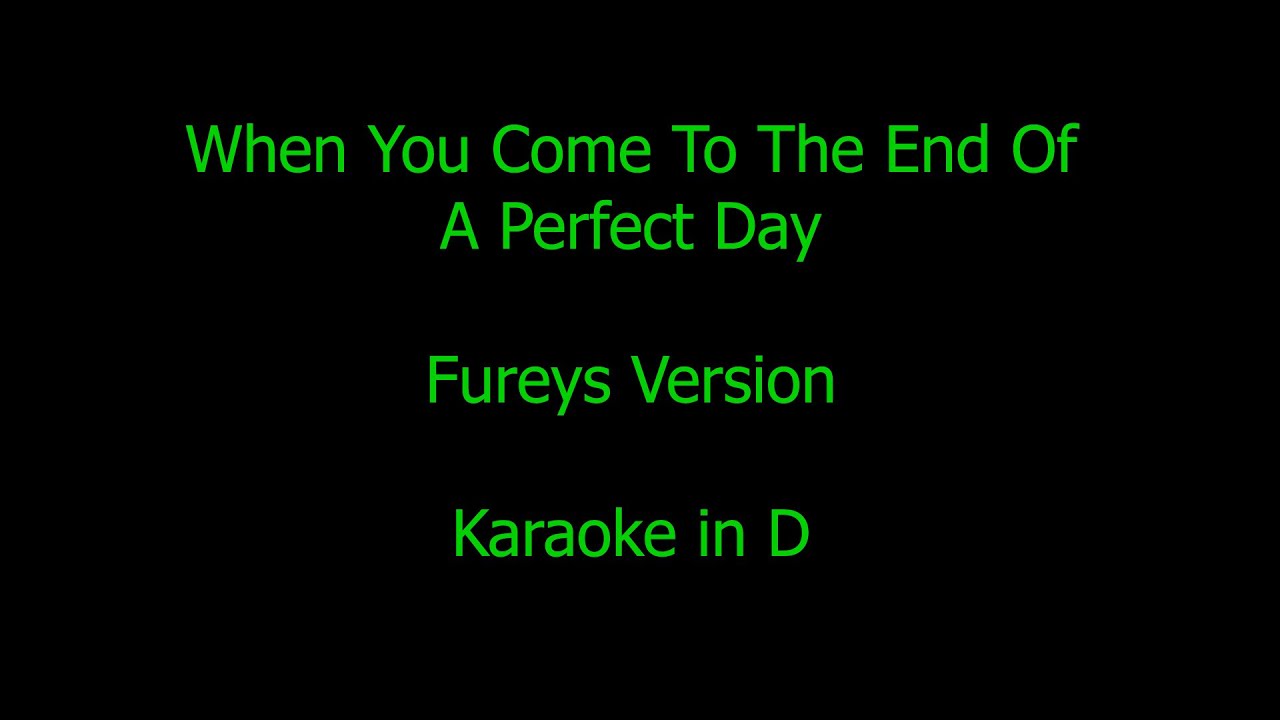 When You Come To The End Of A Perfect Day - Fureys Version - Karaoke in D