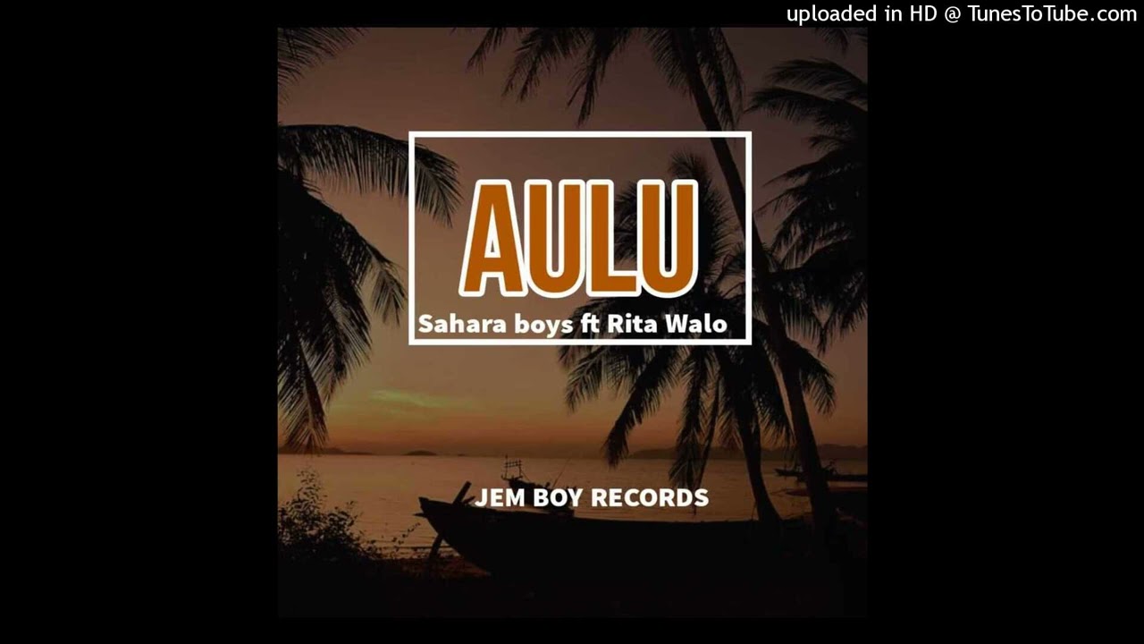 Aulu (2022)-Sahara ft Rita Walo (Jem Boy Records)