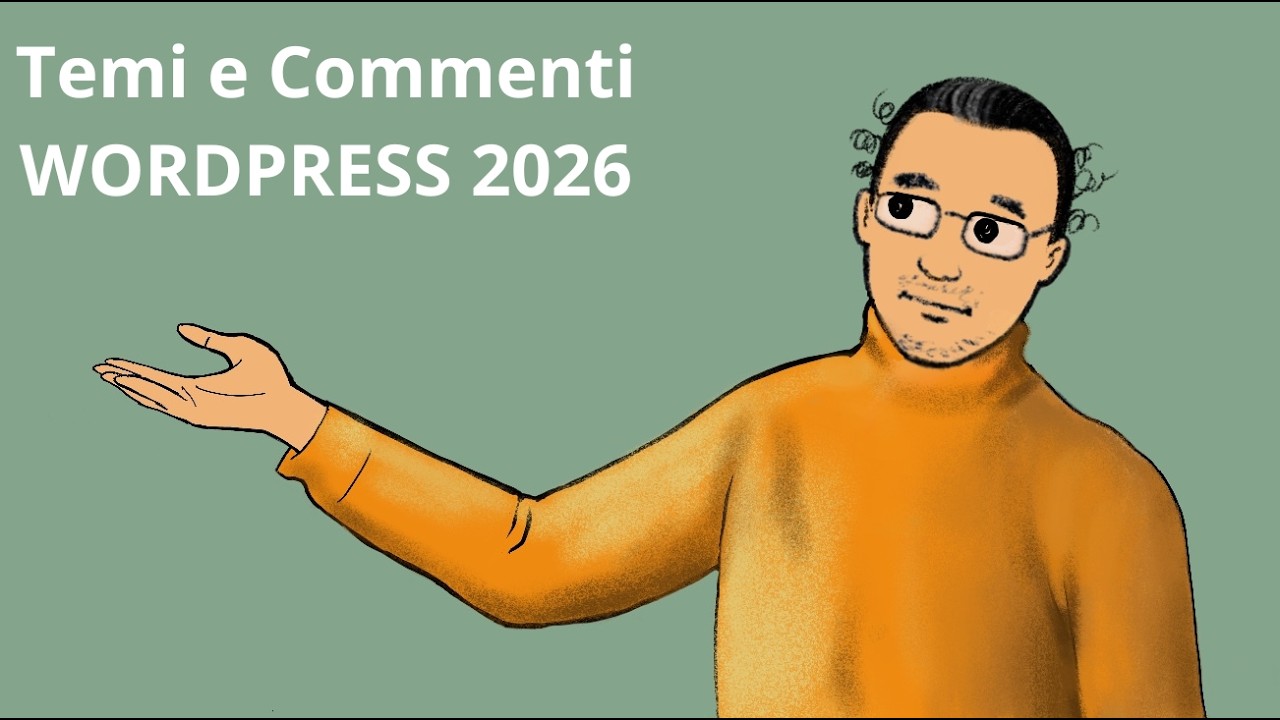 6 CORSO WORDPRESS 2026 - Cambiare tema e Gestire i commenti