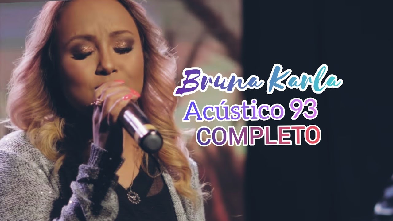 Bruna Karla - Acústico 93 - COMPLETO | 2019