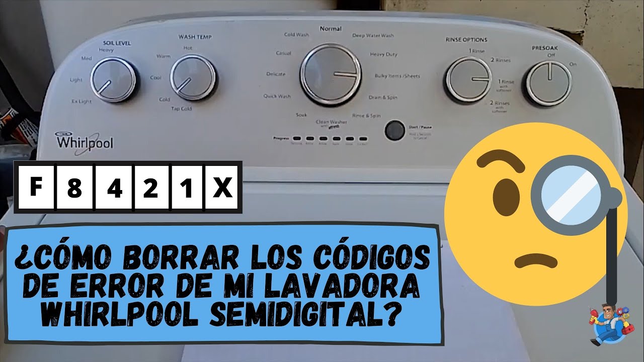 ¿Cómo limpiar/borrar los códigos de fallas/error de mi lavadora Whirlpool semidigital?