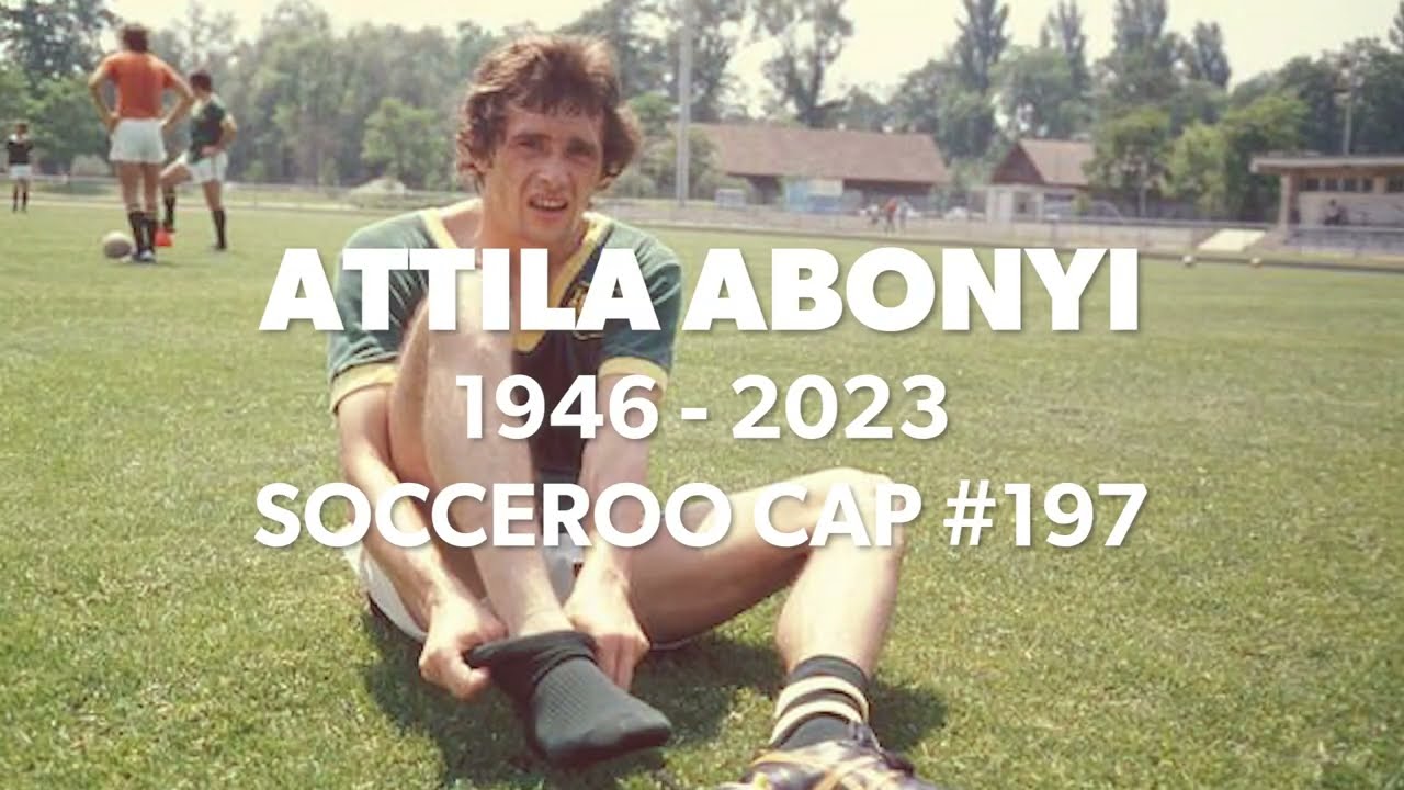Vale Attila Abonyi: Ray Baartz pays tribute to his former Socceroos strike partner