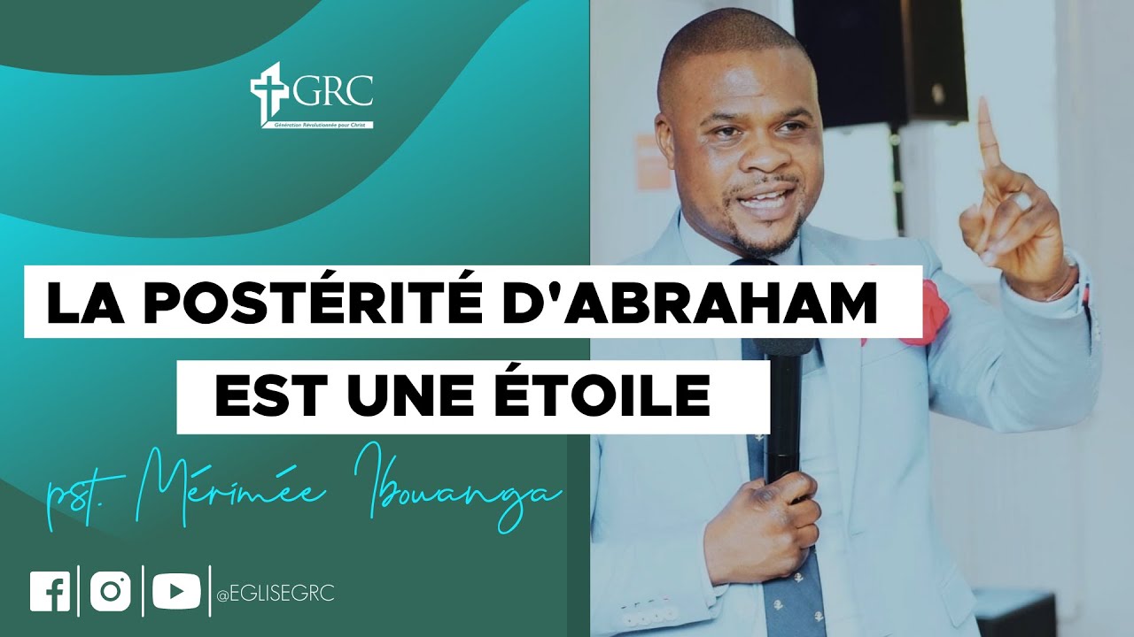 La postérité d'Abraham est une étoile (1ère partie) | Pst. Mérimée Ibouanga I EGLISE GRC