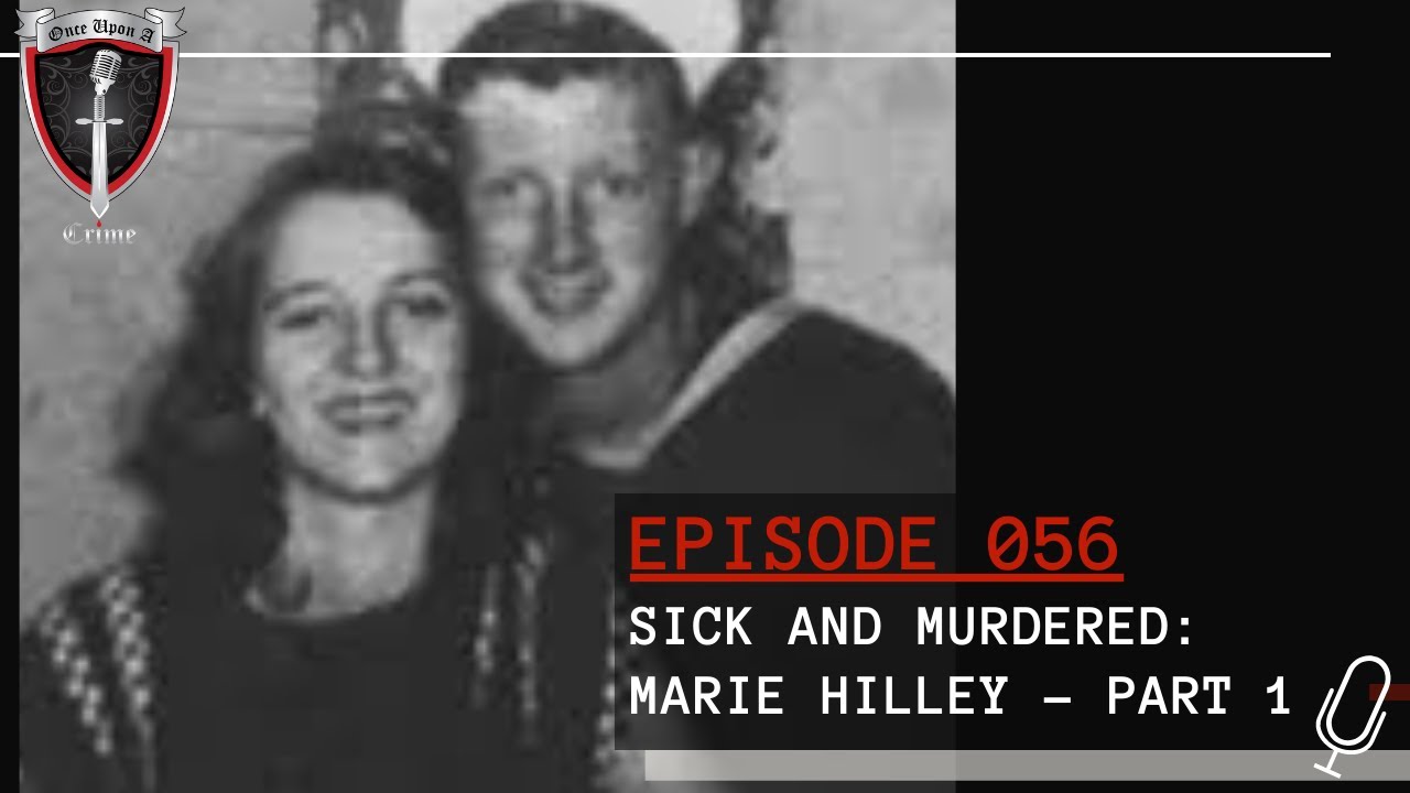Episode 056: Sick and Murdered: Marie Hilley - Part 1