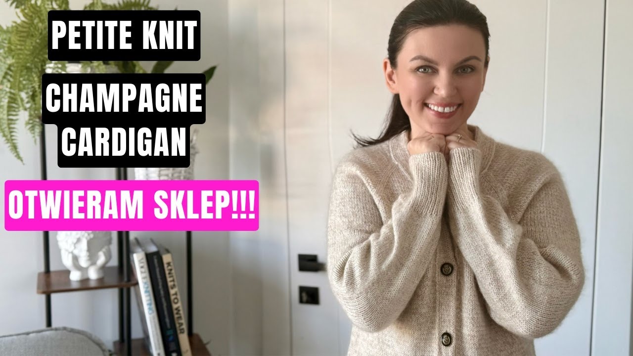 Knitting Vlog 39: Champagne Cardigan PetiteKnit i... OTWIERAM SKLEP