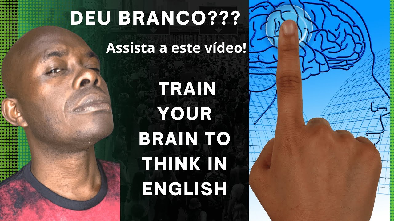 #COMO TREINAR SEU CÉREBRO A PENSAR EM INGLÊS!