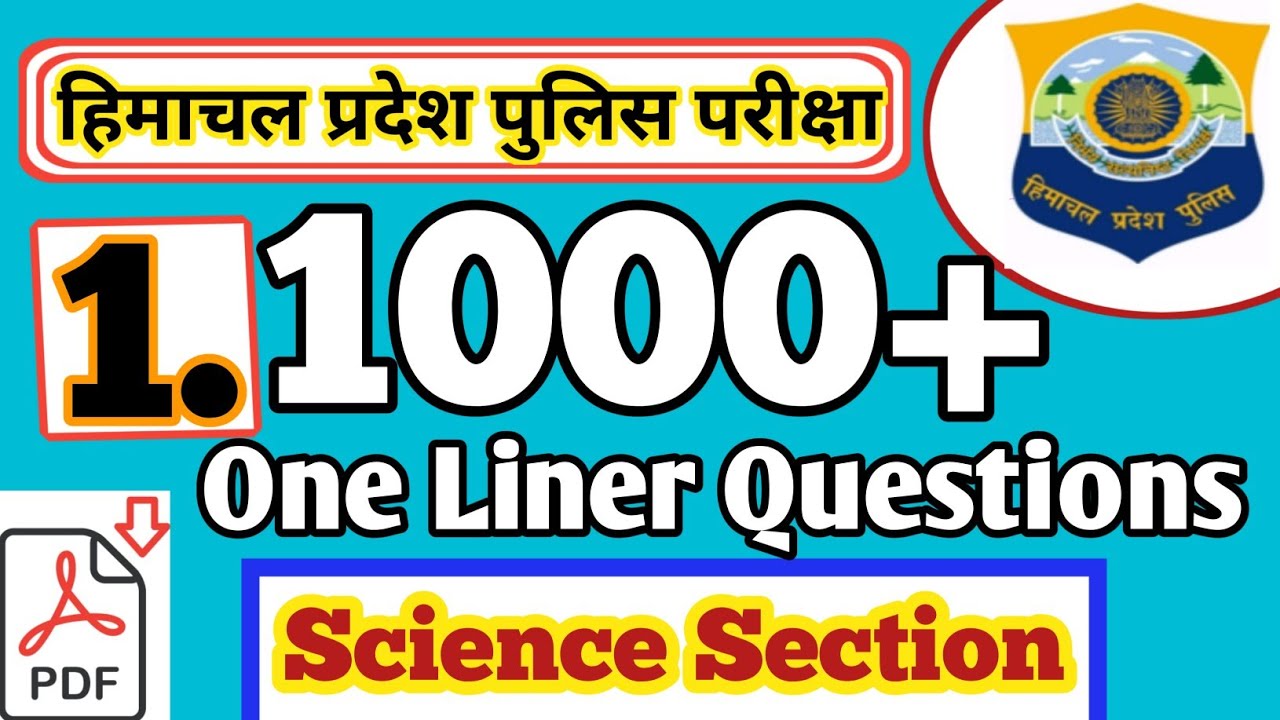 1000+ One Liner Questions &bull; SCIENCE Section &bull; HPP &bull; H.P. Police Exam