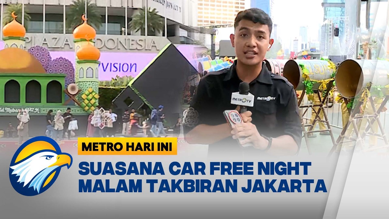 Live Report: Persiapan Malam Takbiran & Car Free Night Jakarta [Metro Hari Ini]