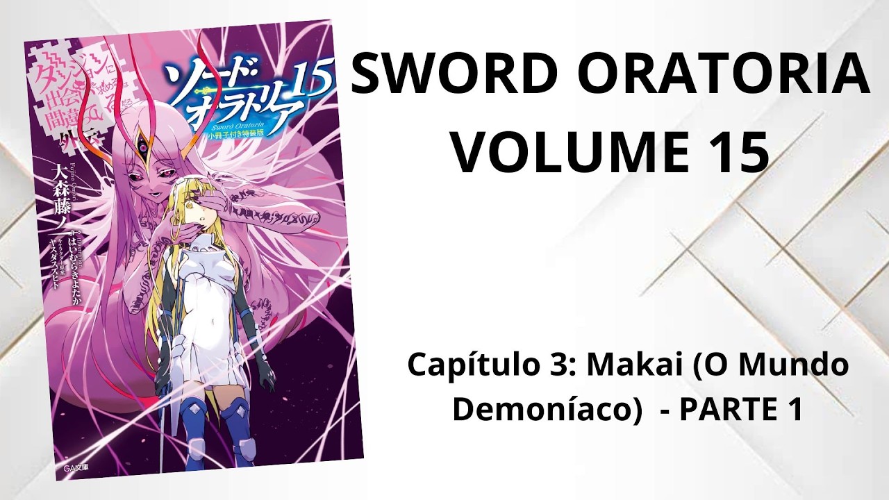 SWORD ORATORIA VOLUME 15: Cap 3: Makai ( O MUNDO DEMONÍACO) - Parte 2 (RESUMO)