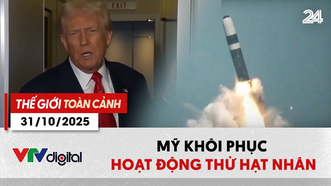 Thế giới toàn cảnh 31/10: Tổng thống Donald Trump chỉ đạo Mỹ khôi phục hoạt động thử hạt nhân