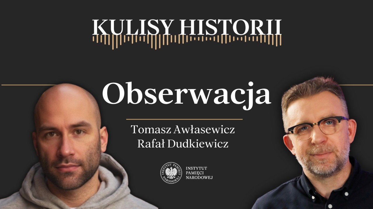 OBSERWACJA – cykl Kulisy historii odc. 257