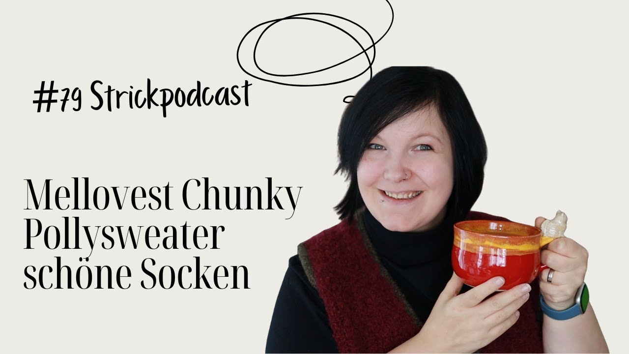 [Strickpodcast] 🧷 #79 Mellowvest Chunky, Pollysweater, Selestinesocken, Dragonfly Sweater 🧷