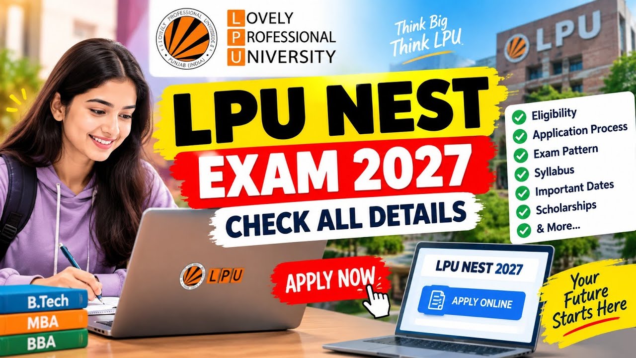 LPU NEST 2027 Registration START 🔥 | Apply Online | Exam Date, Eligibility & Full Details