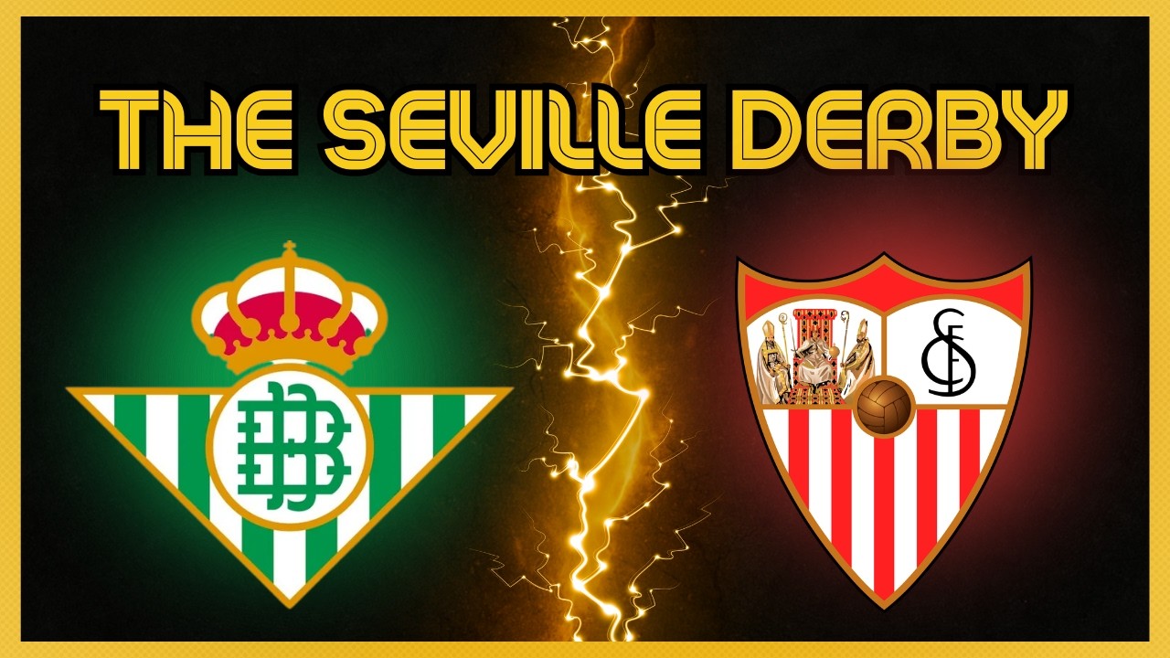 Football's Fiercest Rivalries: Sevilla vs Betis | El Gran Derbi