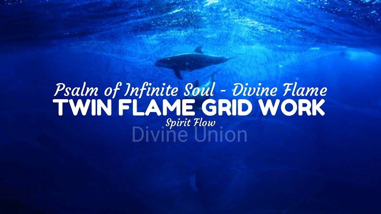 Infinity Calling — TWIN FLAME GRID WORK :: Psalm of Infinite Soul ~ Divine Flame🕯Spirit Flow