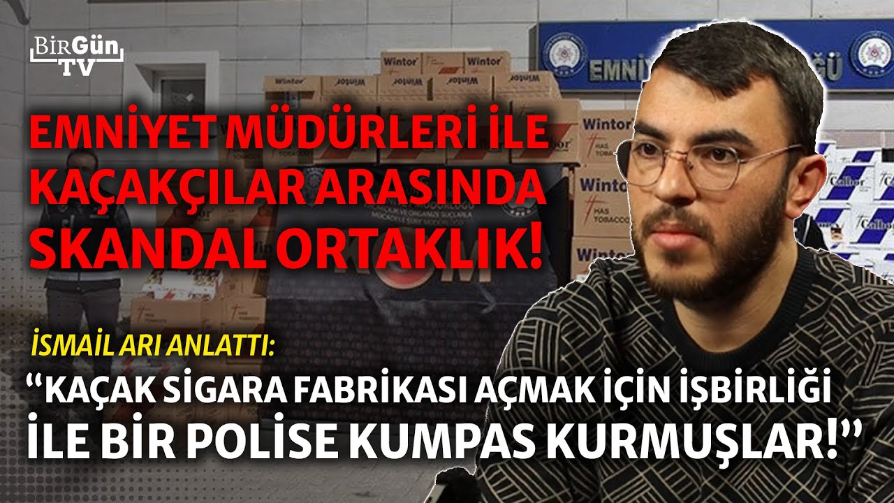 İsmail Arı, emniyetteki skandalı anlattı: Emniyet müdürleri ile kaçakçıların akla zarar ortaklığı...
