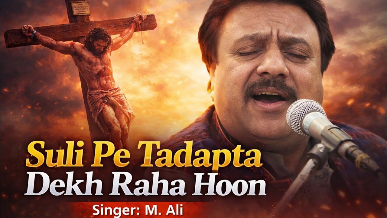 Suli Pe Tadapta Tujhe Dekh Raha Hoon | Heart Touching Masihi Kalam | Singer M. Ali
