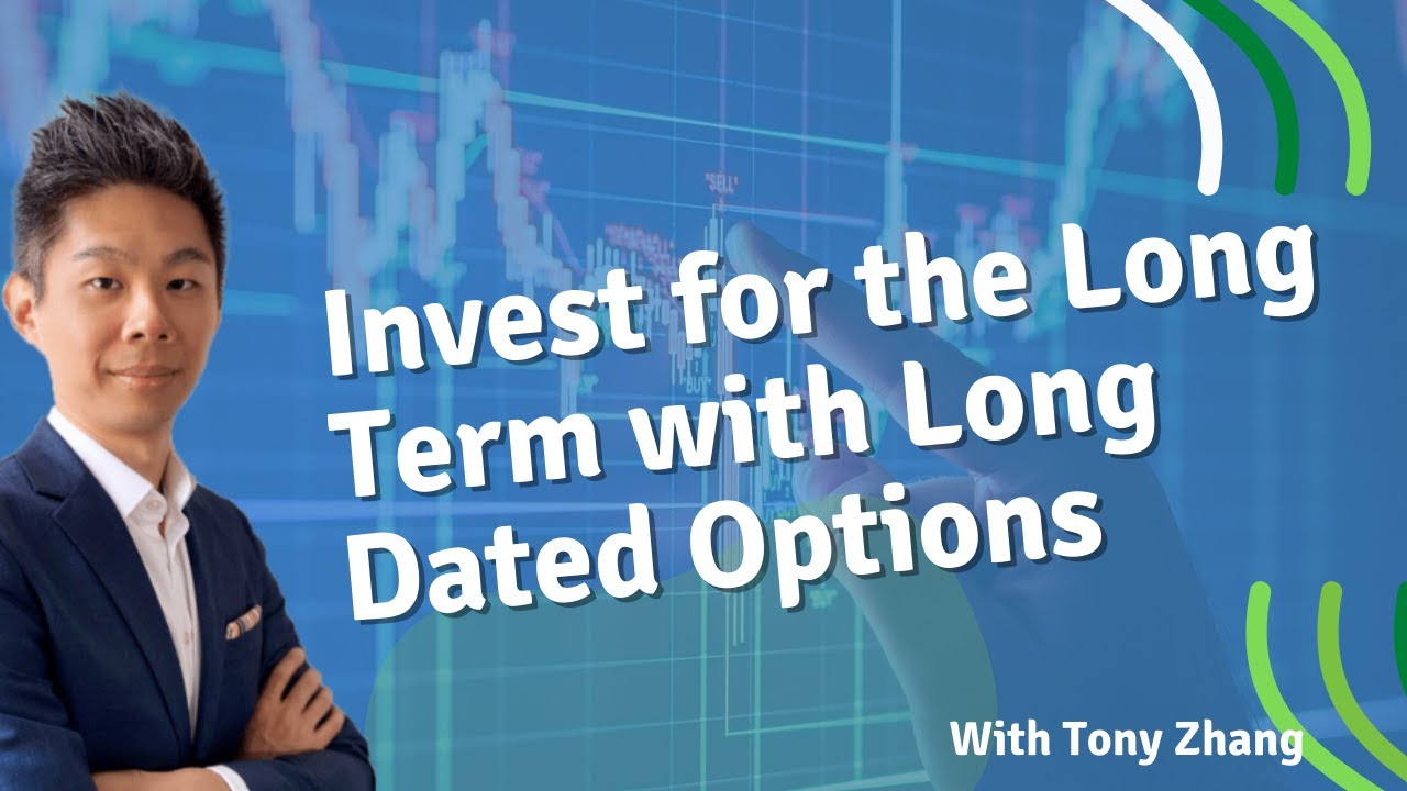 Invest for the Long Term with Long Dated Options