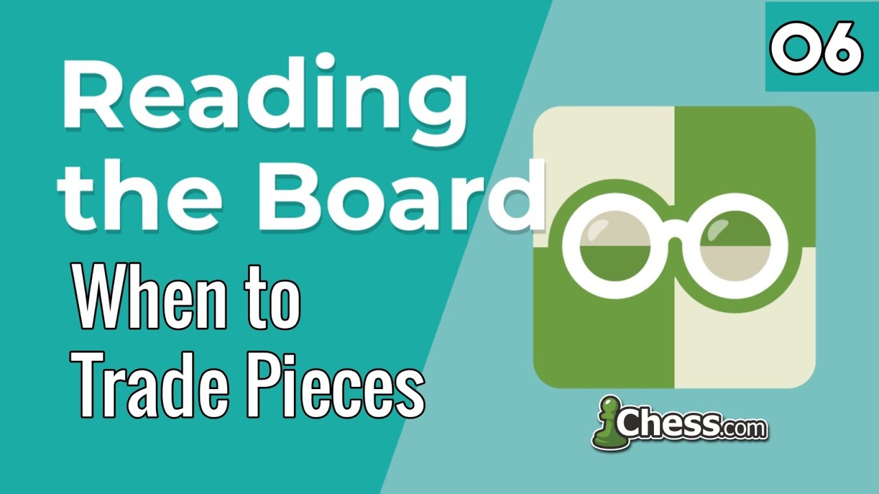 06. When to Trade Pieces [Reading the Board] Chess Lessons - Chess.com
