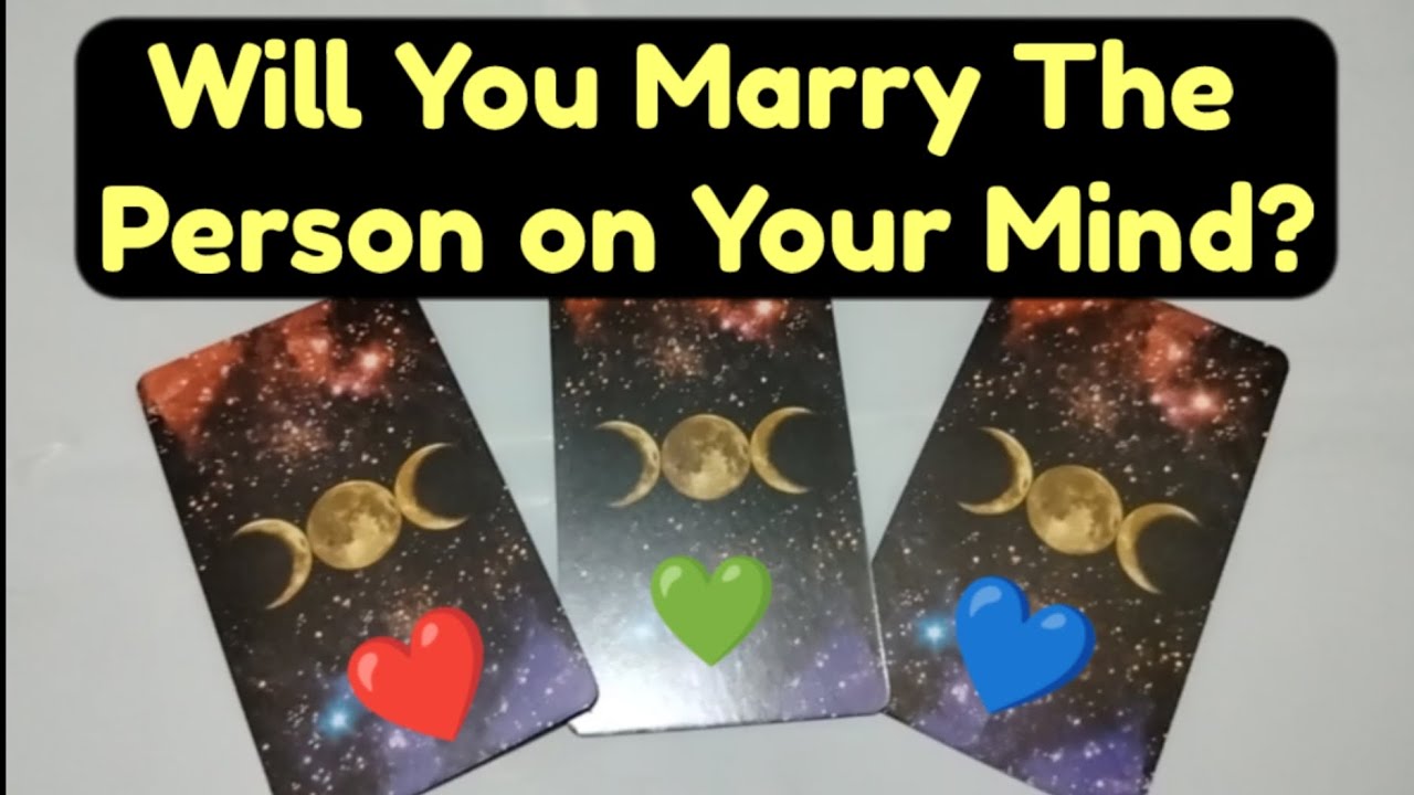Pick A Card ❤️ Will You Marry The Person on Your Mind? Tarot Reading ⭐