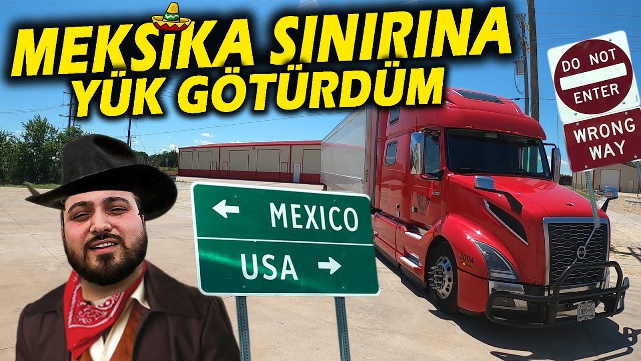 Meksika Sınır Hattına Yük Götürdüm / ABD'de İngilizce Konuşamayan Tır'cı Olamayacak / EL PASO-TEKSAS