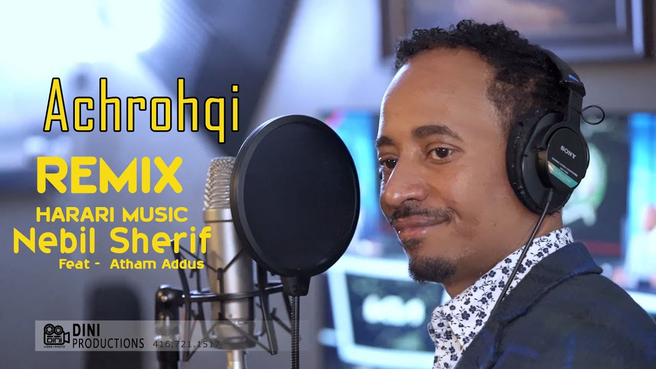 ACHROHQI REMIX - NEW HARARI SONG BY NEBIL SHERIF FEAT ATHAM ADDUS