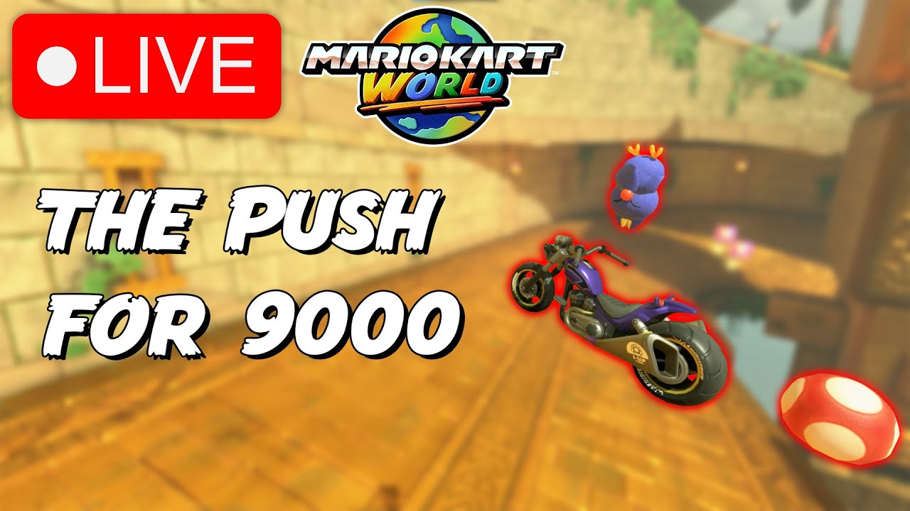 🔴 LIVE: MARIO KART WORLD ONLINE WORLD WIDES | THE PUSH FOR 9000
