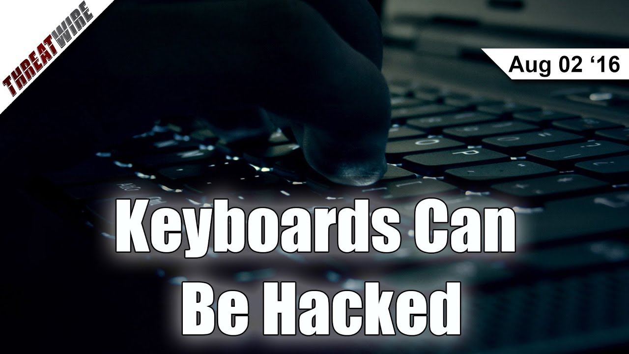 Keyboards Can Be Hacked - ThreatWire