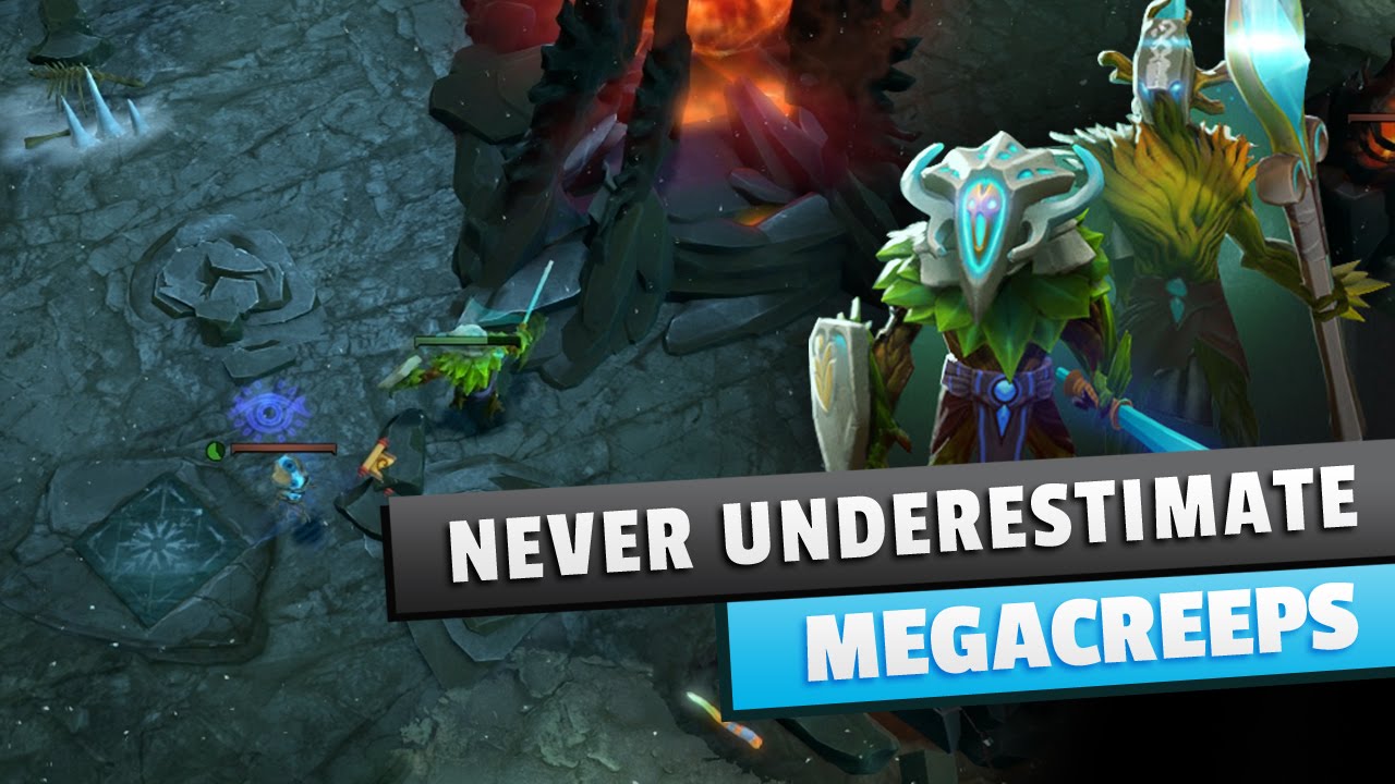 Не стоит недооценивать мега крипов - Never Underestimate Mega Creeps