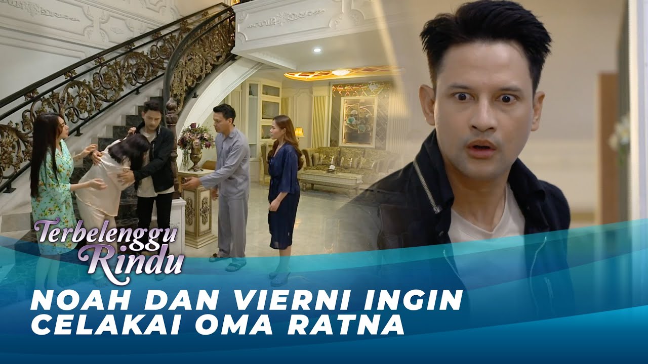 PENYAKIT OMA RATNA KAMBUH !! SEMUA GARA-GARA NOAH ?! | TERBELENGGU RINDU EPS 31
